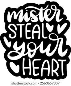 mister steal your heart valentines day black vector graphic design and cut file