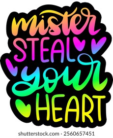 mister steal your heart valentines day colorful bright rainbow graphic design