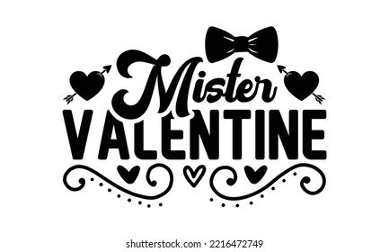 Mister valentine svg, Valentines Day svg, Happy valentine's day T shirt plantilla de tarjeta de saludo con texto tipográfico y corazón rojo y línea en el fondo. Ilustración vectorial, volantes