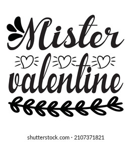 Mister Valentine T-Shirt Design ,Vector File.
