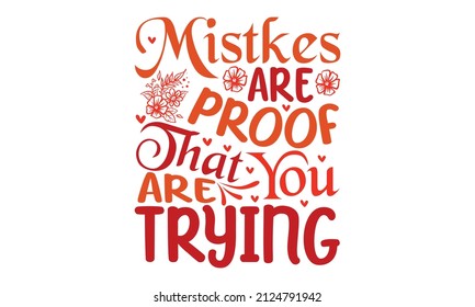 Mistkes are proof that you are trying -  Inspirational lettering with golden spots isolated on white background. Modern typography Good for T-shirt print, greeting card, poster, label, a mug, and gift