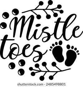 Mistle Toes Funny Christmas Baby Typography Design