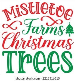 Mistletoe Farms Christmas Trees, Merry Christmas shirts Print Template, Xmas Ugly Snow Santa Clouse New Year Holiday Candy Santa Hat vector illustration for Christmas hand lettered