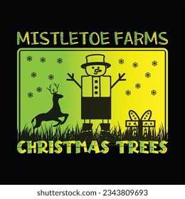 Mistletoe farms Christmas trees t-shirt design. Here You Can find and Buy t-Shirt Design. Digital Files for yourself, friends and family, or anyone who supports your Special Day and Occasions.