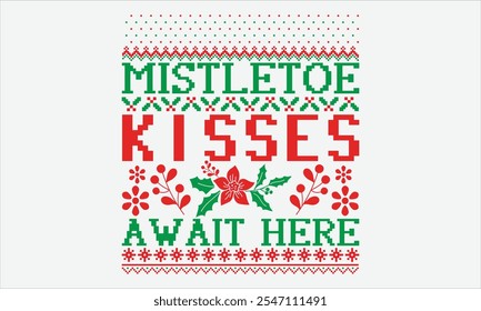 Mistletoe Kisses Await Here - Weihnachten T-Shirt Design, Handgezeichnete Vintage-Illustration mit Handschrift und Dekorationselementen, Schnittdateien für Poster, Banner, Drucke auf Taschen, Digital Download