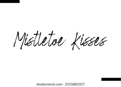 Mistletoe Kisses Christmas quotes cursive text typography 