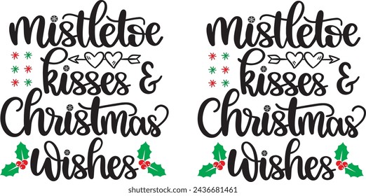 Mistletoe kisses and christmas wishes, merry christmas, santa, christmas holiday, vector illustration file