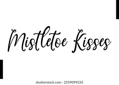 Mistletoe Kisses text christmas holiday quotes istalist typography 