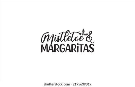  Mistletoe and margaritas  -   Lettering design for greeting banners, Mouse Pads, Prints, Cards and Posters, Mugs, Notebooks, Floor Pillows and T-shirt prints design.
