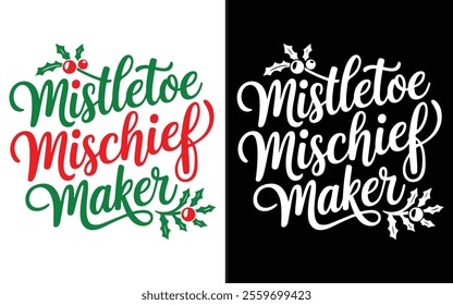 Mistletoe Mischief Maker T-shirt design, Christmas day typography t-shirt design, Christmas typography vector t-shirt design