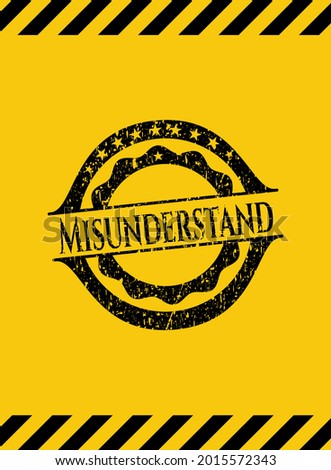 Misunderstand black grunge emblem inside yellow warning sign. Vector Illustration. Detailed. 