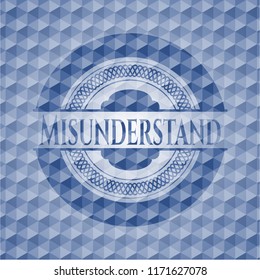 Misunderstand blue badge with geometric background.