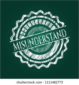   Misunderstand chalk emblem written on a blackboard