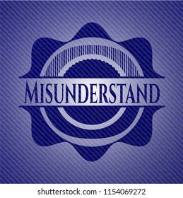 Misunderstand emblem with denim high quality background