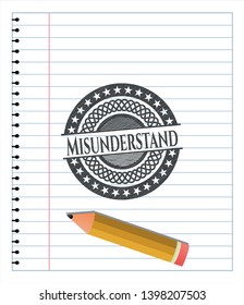 Misunderstand emblem with pencil effect. Vector Illustration. Detailed.