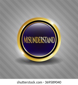 Misunderstand gold badge or emblem