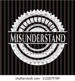 Misunderstand silvery badge