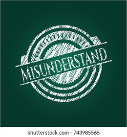 Misunderstand written with chalkboard texture