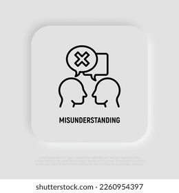 Misunderstanding in conversation between two persons. People are talking and in one speech bubble is cross mark. Conflict, disagreement. Modern vector illustration.