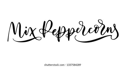 'Mix Peppercorns' written in modern calligraphy style with flourish. Nice, elegant, isolated trace on white background. Perfect for menu, package, spice boxes, tags, labels.