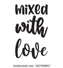 mixed with love black letter quote