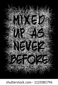 mixed up as never before slogan t shirt graphic design, tee print, vector