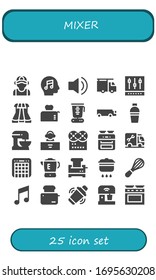 mixer icon set. 25 filled mixer icons. Included Plumber, Music, Audio, Mixer, Sliders, Toaster, Blender, Cargo truck, Shaker, Beater, DJ, Oven, Cooking icons