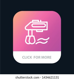 Mixer, Kitchen, Manual, Blender Mobile App Button. Android and IOS Line Version
