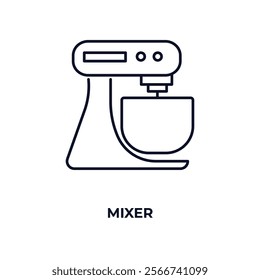 mixer outline icon. Linear vector from kitchen concept. Thin line mixer icon isolated on white background