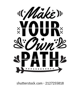 Mke your own path Leterring.Inspirational quote