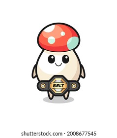the MMA fighter mushroom mascot with a belt , cute style design for t shirt, sticker, logo element