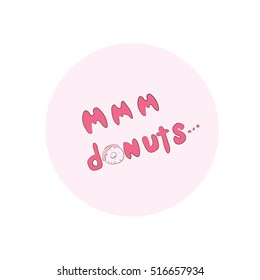 Mmm Donuts inscription. Stock quotes donuts arranged on a circle on a pink background. Fun quote design T-shirts, etc.