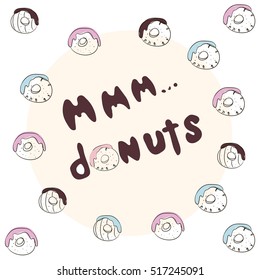 Mmm Donuts inscription. Stock quotes donuts arranged on a circle on a white background. Fun quote design T-shirts, etc.