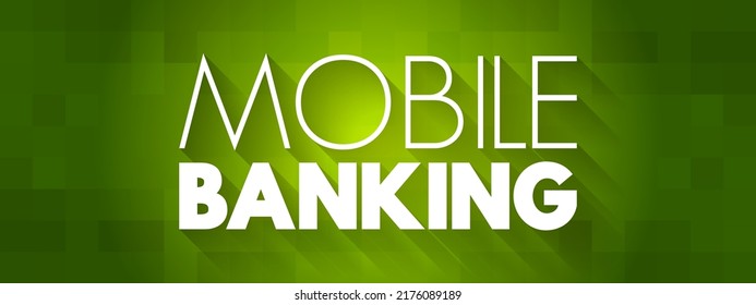 Mobile banking - service provided by a bank that allows its customers to conduct financial transactions remotely, text quote concept background