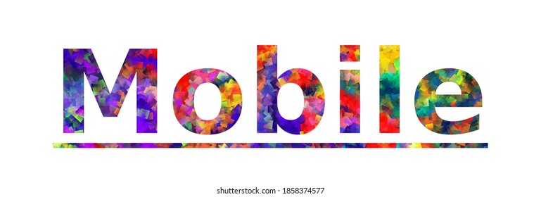 Mobile. Colorful typography text banner. Vector the word mobile design