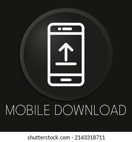 Mobile download minimal vector line icon on 3D button isolated on black background. Premium Vector.
