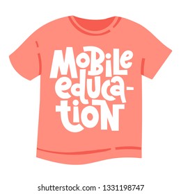 Mobile education. T-shirt with hand drawn vector lettering about online, distance education, language course, inspiration to start learning. Typography quote for a party, social media, gift. 