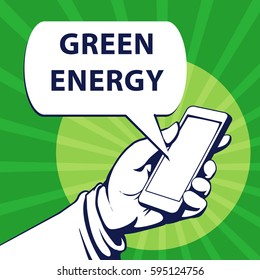 Mobile Phone In Businessman Hand. Hand Using Smartphone, With A Speech Bubble, Saying Green Energy, Vector Illustration