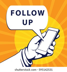 Mobile phone in businessman hand. Hand using smartphone, with a speech bubble, saying follow up, vector illustration 