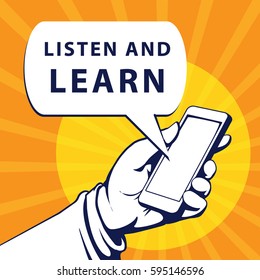 Mobile phone in businessman hand. Hand using smartphone, with a speech bubble, saying listen and learn, vector illustration 