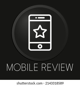 Mobile review minimal vector line icon on 3D button isolated on black background. Premium Vector.
