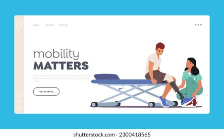 Mobility Matters Landing Page Template. Young Man Character With Leg Prosthesis Undergoes Rehabilitation, Physical Therapy Help Him Regain Strength And Balance. Cartoon People Vector Illustration