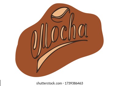 Mocha coffee, calligraphy inscription on a dark background. Print design for cafe, stickers. Hand drawn text template. Vector illustration.