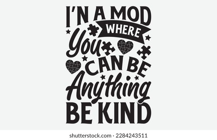 I’n a mod where you can be anything be kind - Autism svg typography t-shirt design. celebration in calligraphy text or font  Autism in the Middle East. Greeting templates, cards, mugs, brochures.