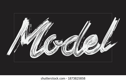 Model Typography Handwritten modern brush lettering words in white text and phrase isolated on the Black background