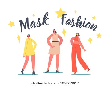 Models Dressed in Protective Stylish Face Masks Perform on Scene. Female Characters Presenting Mask Fashion. Women Wear Trendy Outfit during Covid Epidemic Outbreak. Cartoon People Vector Illustration