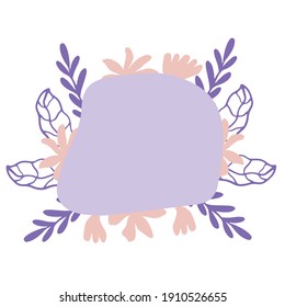 Modern abstract art in gentle pink and lilac colour. Light background. Gentle frame with the text place and leaves, flowers. Perfect for greeting card, poster, social media post, banner.