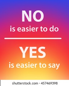 Modern background with quote: No is easier to do, Yes is easier to say