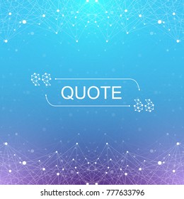 Modern background quote vector. Quote frame template. Geometric abstract background with connected line and dots for your presentation