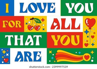 Modern bold text design, I love you for all that you are. St Valentine themed typography with love and heart themed illustrations. Trendy lettering in bright, vivid colors for any festive purpose
